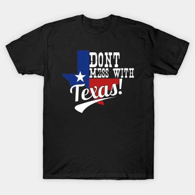 Don't mess with Texas T-Shirt by bumblethebee